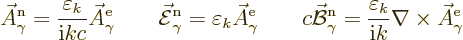 \begin{displaymath}
\skew3\vec A_\gamma^{\rm n}= \frac{\varepsilon_k}{{\rm i}kc...
...ilon_k}{{\rm i}k}
\nabla\times\skew3\vec A_\gamma^{\rm {e}} %
\end{displaymath}