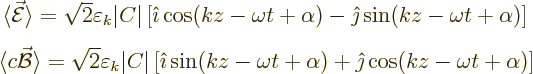 \begin{eqnarray*}
& \langle \skew3\vec{\cal E}\rangle = \sqrt{2} \varepsilon_k ...
...z-\omega t +\alpha)+{\hat\jmath}\cos(kz-\omega t +\alpha)\right]
\end{eqnarray*}