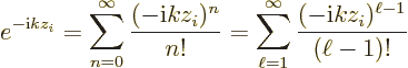 \begin{displaymath}
e^{-{\rm i}kz_i} = \sum_{n=0}^\infty \frac{(-{\rm i}kz_i)^n...
...\sum_{\ell=1}^\infty \frac{(-{\rm i}kz_i)^{\ell-1}}{(\ell-1)!}
\end{displaymath}