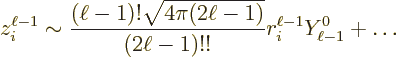 \begin{displaymath}
z_i^{\ell-1} \sim
\frac{(\ell-1)!\sqrt{4\pi(2\ell-1)}}{(2\ell-1)!!} r_i^{\ell-1} Y_{\ell-1}^0
+ \ldots
\end{displaymath}