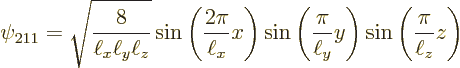 \begin{displaymath}
\psi_{211} = \sqrt{\frac{8}{\ell_x\ell_y\ell_z}}
\sin\left...
...c{\pi}{\ell_y} y\right)
\sin\left(\frac{\pi}{\ell_z} z\right)
\end{displaymath}