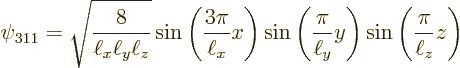 \begin{displaymath}
\psi_{311} = \sqrt{\frac{8}{\ell_x\ell_y\ell_z}}
\sin\left...
...c{\pi}{\ell_y} y\right)
\sin\left(\frac{\pi}{\ell_z} z\right)
\end{displaymath}