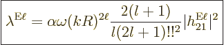 \begin{displaymath}
\fbox{$\displaystyle
\lambda^{\rm E\ell} = \alpha \omega (...
...ac{2(l+1)}{l(2l+1)!!^2}
\vert h_{21}^{\rm E\ell}\vert^2
$} %
\end{displaymath}