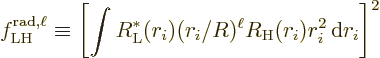 \begin{displaymath}
f^{\rm rad,\ell}_{\rm LH} \equiv \left[\int R_{\rm {L}}^*(r_i)
(r_i/R)^\ell R_{\rm {H}}(r_i) r_i^2 {\,\rm d}r_i\right]^2 %
\end{displaymath}