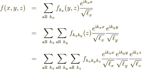 \begin{eqnarray*}
f(x,y,z) & = & \sum_{{\rm all\ }k_x} f_{k_x}(y,z)
\frac{e^{{...
...m{\ell_x}\smash{\ell_y}}}
\frac{e^{{\rm i}k_zz}}{\sqrt{\ell_z}}
\end{eqnarray*}