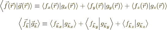 \begin{eqnarray*}
& \displaystyle {\left\langle\vec f({\skew0\vec r})\right.\hs...
...ce{-\nulldelimiterspace}}{\left\vert{g_{\vec k}}_z\right\rangle}
\end{eqnarray*}