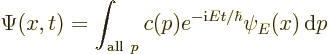 \begin{displaymath}
\Psi(x,t) = \int_{{\rm all\ }p}
c(p) e^{- {\rm i}E t/\hbar} \psi_E(x) {\,\rm d}p %
\end{displaymath}