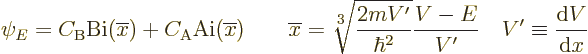 \begin{displaymath}
\psi_E =
C_{\rm {B}} {\rm Bi}(\overline{x}) + C_{\rm {A}} ...
...r^2}}\frac{V-E}{V'}
\quad V' \equiv \frac{{\rm d}V}{{\rm d}x}
\end{displaymath}