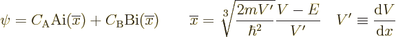 \begin{displaymath}
\psi = C_{\rm {A}} {\rm Ai}(\overline{x}) + C_{\rm {B}} {\r...
...r^2}}\frac{V-E}{V'}
\quad V' \equiv \frac{{\rm d}V}{{\rm d}x}
\end{displaymath}