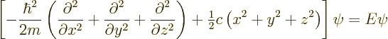 \begin{displaymath} \left[- \frac{\hbar^2}{2m} \left( \frac{\partial^2}{\part... ...e\frac{1}{2}}c \left(x^2+y^2+z^2\right) \right] \psi = E \psi \end{displaymath}