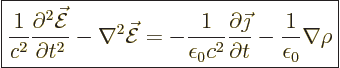 \begin{displaymath}
\fbox{$\displaystyle
\frac{1}{c^2} \frac{\partial^2 \skew3...
...c\jmath}{\partial t}
- \frac{1}{\epsilon_0} \nabla \rho
$} %
\end{displaymath}