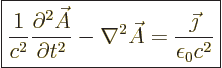 \begin{displaymath}
\fbox{$\displaystyle
\frac{1}{c^2} \frac{\partial^2 \skew3...
...abla^2 \skew3\vec A
= \frac{\vec\jmath}{\epsilon_0 c^2}
$} %
\end{displaymath}