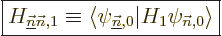 \begin{displaymath}
\fbox{$\displaystyle
H_{\underline{\vec n}{\vec n},1} \equ...
...\underline{\vec n},0} \vert H_1 \psi_{{\vec n},0}\rangle
$} %
\end{displaymath}