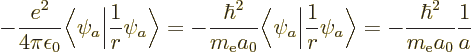 \begin{displaymath}
- \frac{e^2}{4\pi\epsilon_0}
\bigg\langle\psi_a\bigg\vert\...
...si_a\bigg\rangle
= - \frac{\hbar^2}{m_{\rm e}a_0} \frac{1}{a}
\end{displaymath}