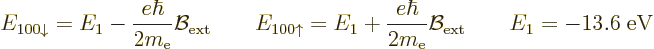 \begin{displaymath}
E_{100{\downarrow}} = E_1 - \frac{e\hbar}{2m_{\rm e}}{\cal ...
...}{2m_{\rm e}}{\cal B}_{\rm ext}
\qquad E_1 = - 13.6\;{\rm eV}
\end{displaymath}