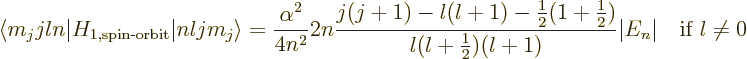 \begin{displaymath}
\langle m_jjln\vert H_{1,\mbox{\scriptsize spin-orbit}}\ver...
...2}})}{l(l+\frac12)(l+1)}\vert E_n\vert
\quad\mbox{if }l \ne 0
\end{displaymath}