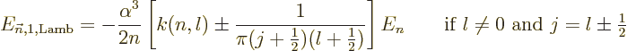 \begin{displaymath}
E_{{\vec n},1,{\rm Lamb}} = -\frac{\alpha^3}{2n}
\left[k(n...
...f } l \ne 0
\mbox { and } j = l \pm {\textstyle\frac{1}{2}} %
\end{displaymath}