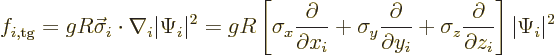 \begin{displaymath}
f_{i,\rm tg} = g R \vec\sigma_i\cdot\nabla_i \vert\Psi_i\ve...
...ma_z \frac{\partial}{\partial z_i}
\right] \vert\Psi_i\vert^2
\end{displaymath}