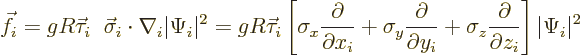 \begin{displaymath}
\vec f_i = g R \vec\tau_i\;\;\vec\sigma_i\cdot\nabla_i \ver...
...ma_z \frac{\partial}{\partial z_i}
\right] \vert\Psi_i\vert^2
\end{displaymath}