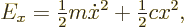 \begin{displaymath}
E_x = {\textstyle\frac{1}{2}} m \dot x^2 + {\textstyle\frac{1}{2}} c x^2,
\end{displaymath}