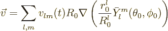 \begin{displaymath}
\vec v = \sum_{l,m} v_{lm}(t) R_0
\nabla \left(\frac{r_0^l}{R_0^l} \bar Y_l^m(\theta_0,\phi_0)\right)
\end{displaymath}