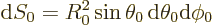 \begin{displaymath}
{\rm d}S_0 = R_0^2 \sin\theta_0 {\,\rm d}\theta_0{\rm d}\phi_0
\end{displaymath}