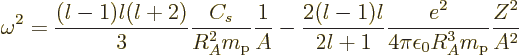 \begin{displaymath}
\omega^2 =
\frac{(l-1)l(l+2)}{3} \frac{C_s}{R_A^2m_{\rm p}...
...{2l+1}\frac{e^2}{4\pi\epsilon_0R_A^3m_{\rm p}} \frac{Z^2}{A^2}
\end{displaymath}