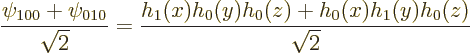 \begin{displaymath}
\frac{\psi_{100}+\psi_{010}}{\sqrt2}
= \frac{h_1(x)h_0(y)h_0(z)+h_0(x)h_1(y)h_0(z)}{\sqrt2}
\end{displaymath}