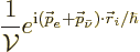 \begin{displaymath}
\frac{1}{{\cal V}} e^{{\rm i}({\skew0\vec p}_e + {\skew0\vec p}_{\bar\nu}) \cdot {\skew0\vec r}_i/\hbar}
\end{displaymath}