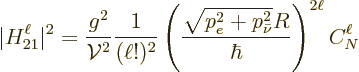 \begin{displaymath}
\vert H_{21}^\ell\vert^2 = \frac{g^2}{{\cal V}^2} \frac{1}{...
...c{\sqrt{p_e^2+p_{\bar\nu}^2} R}{\hbar}\right)^{2\ell} C_N^\ell
\end{displaymath}