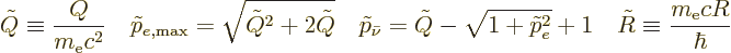 \begin{displaymath}
\tilde Q \equiv \frac{Q}{m_{\rm e}c^2}
\quad
\tilde p_{e,...
..._e^2} + 1
\quad
\tilde R \equiv \frac{m_{\rm e}c R}{\hbar} %
\end{displaymath}