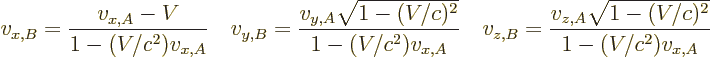 \begin{displaymath}
v_{x,B} = \frac{v_{x,A}-V}{1-(V/c^2)v_{x,A}} \quad
v_{y,B}...
...d
v_{z,B}= \frac{v_{z,A}\sqrt{1-(V/c)^2}}{1-(V/c^2)v_{x,A}} %
\end{displaymath}