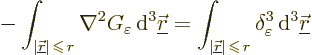 \begin{displaymath}
- \int_{\vert{\underline{\skew0\vec r}}\vert\,\mathrel{\rai...
...,r} \delta^3_\varepsilon {\,\rm d}^3{\underline{\skew0\vec r}}
\end{displaymath}