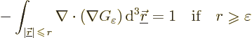 \begin{displaymath}
- \int_{\vert{\underline{\skew0\vec r}}\vert\,\mathrel{\rai...
...x{if}\quad r \mathrel{\raisebox{-1pt}{$\geqslant$}}\varepsilon
\end{displaymath}