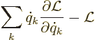 \begin{displaymath}
\sum_k \dot q_k \frac{\partial{\cal L}}{\partial\dot q_k} - {\cal L}
\end{displaymath}