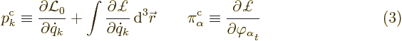 $\parbox{400pt}{\hspace{11pt}\hfill$\displaystyle
p^{\rm{c}}_k \equiv \frac{\pa...
...a \equiv \frac{\partial\pounds }{\partial\varphi_\alpha\strut_t}
$\ \hfill(3)}$