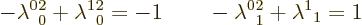 \begin{displaymath}
- \lambda^0{}_0^2 + \lambda^1{}_0^2 = -1
\qquad
- \lambda^0{}_1^2 + \lambda^1{}_1 = 1
\end{displaymath}