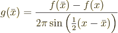 \begin{displaymath}
g(\bar x) = \frac{f(\bar x)-f(x)}{2\pi\sin\Big(\frac12(x-\bar x)\Big)}
\end{displaymath}