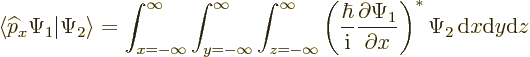 \begin{displaymath}
\langle {\widehat p}_x\Psi_1\vert\Psi_2\rangle =
\int_{x=-...
...\Psi_1}{\partial x}\right)^*
\Psi_2{\,\rm d}x{\rm d}y{\rm d}z
\end{displaymath}