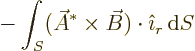 \begin{displaymath}
- \int_S (\skew3\vec A^* \times \vec B)\cdot {\hat\imath}_r {\,\rm d}S
\end{displaymath}