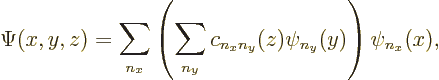 \begin{displaymath}
\Psi(x,y,z)=
\sum_{n_x}
\left(\sum_{n_y} c_{n_xn_y}(z) \psi_{n_y}(y)\right)
\psi_{n_x}(x),
\end{displaymath}