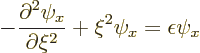 \begin{displaymath}
- \frac{\partial^2\psi_x}{\partial \xi^2}
+ \xi^2 \psi_x
= \epsilon \psi_x
\end{displaymath}