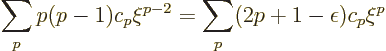 \begin{displaymath}
\sum_p p (p-1) c_p \xi^{p-2} = \sum_p (2p+1-\epsilon) c_p \xi^p
\end{displaymath}