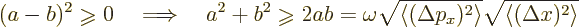 \begin{displaymath}
(a-b)^2 \mathrel{\raisebox{-1pt}{$\geqslant$}}0 \quad\Longr...
...right\rangle } \sqrt{\left\langle{(\Delta x)^2}\right\rangle }
\end{displaymath}