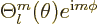 $\Theta_l^m(\theta)e^{{{\rm i}}m\phi}$