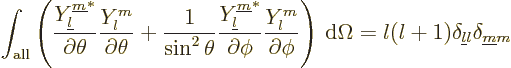 \begin{displaymath}
\int_{\rm all}
\left(
\frac{Y_{{\underline l}}^{{\underli...
...ga = l(l+1) \delta_{{\underline l}l}\delta_{{\underline m}m} %
\end{displaymath}