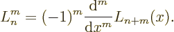 \begin{displaymath}
L_n^m=(-1)^m\frac{{\rm d}^m}{{\rm d}x^m} L_{n+m}(x).
\end{displaymath}