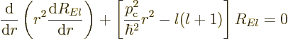 \begin{displaymath}
\frac{{\rm d}}{{\rm d}r} \left(r^2 \frac{{\rm d}R_{El}}{{\r...
...ft[\frac{p_{\rm {c}}^2}{\hbar^2}r^2 - l(l+1)\right] R_{El} = 0
\end{displaymath}
