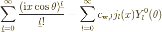 \begin{displaymath}
\sum_{{\underline l}=0}^\infty \frac{({{\rm i}}x\cos\theta)...
...!}
= \sum_{l=0}^{\infty} c_{{\rm {w}},l} j_l(x) Y_l^0(\theta)
\end{displaymath}