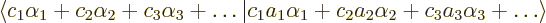 \begin{displaymath}
\langle c_1 \alpha_1 + c_2 \alpha_2 + c_3 \alpha_3 + \ldots...
...\alpha_1 + c_2 a_2 \alpha_2 + c_3 a_3 \alpha_3 + \ldots\rangle
\end{displaymath}